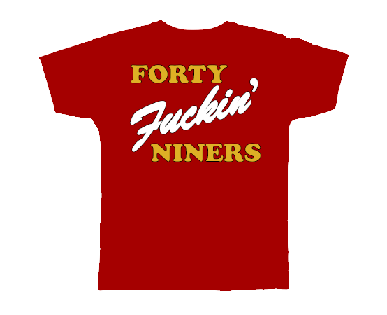 Forty Fuckin' Niners T-Shirt
